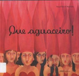 Que aguaceiro! Que aguaceiro!