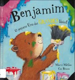 Benjamim o pequeno Urso das grandes ideias! Benjamim o pequeno Urso das grandes ideias!