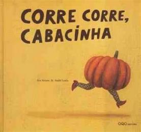 Corre Corre, Cabacinha. Corre Corre, Cabacinha.